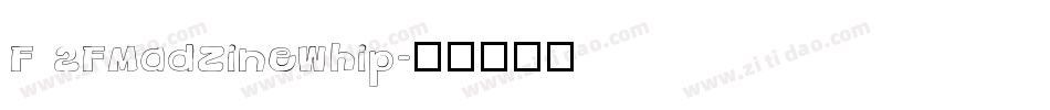 F 2FMadZineWhip字体转换